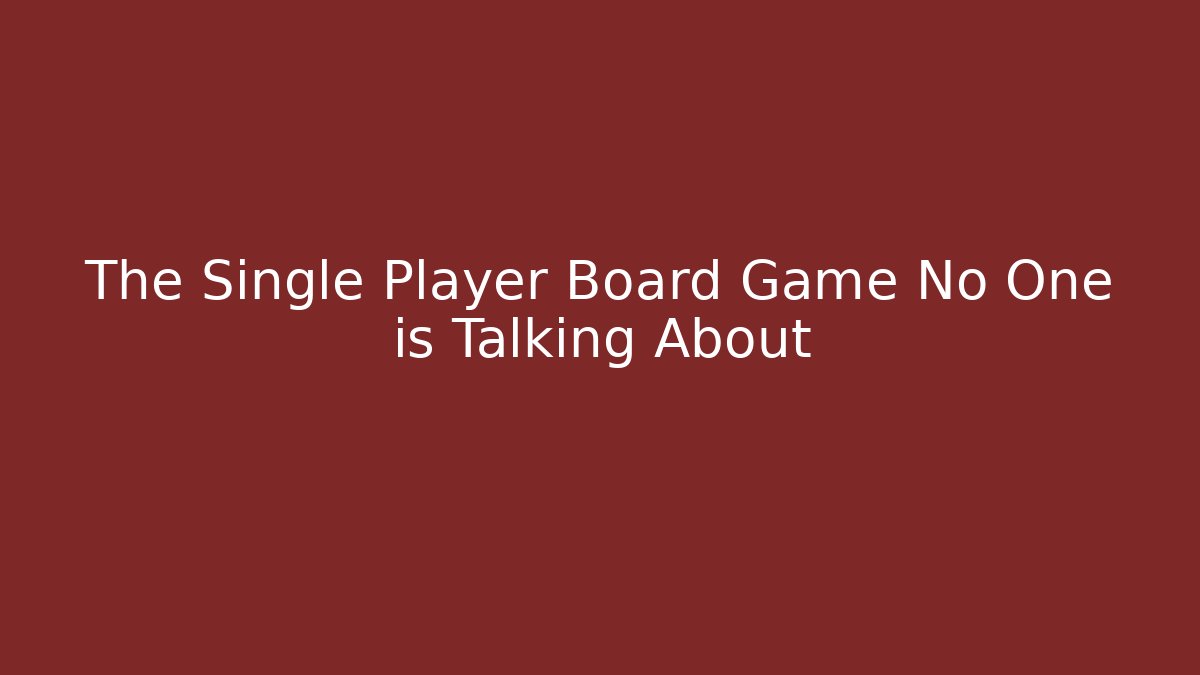 The Single Player Board Game No One is Talking About - Create More Assets