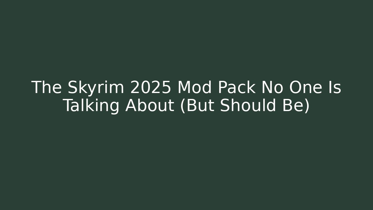 The Skyrim 2025 Mod Pack No One Is Talking About (But Should Be)