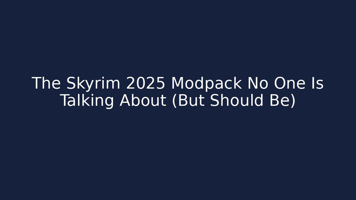 The Skyrim 2025 Modpack No One Is Talking About (But Should Be)
