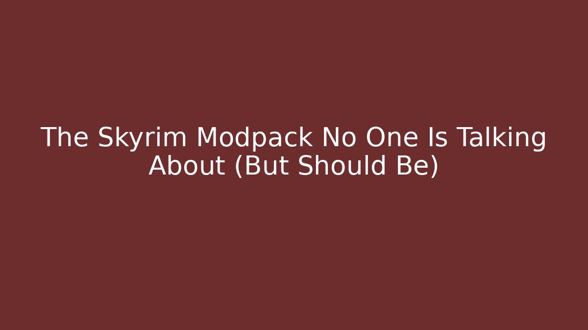 The Skyrim Modpack No One Is Talking About (But Should Be) - Create More Assets