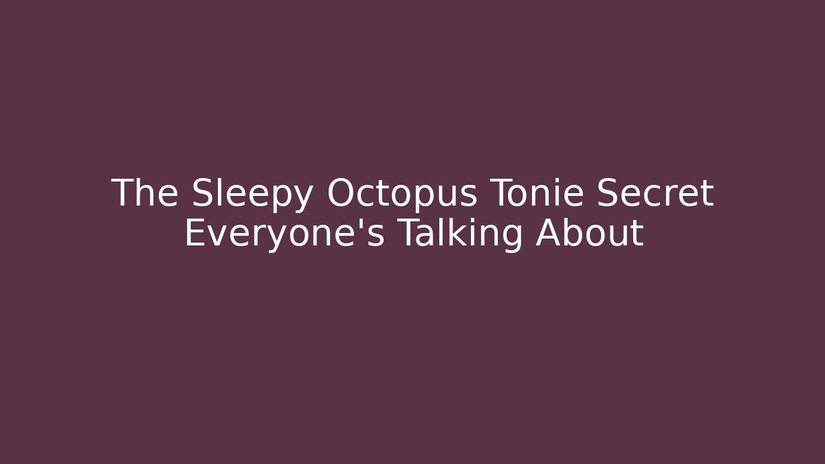 The Sleepy Octopus Tonie Secret Everyone's Talking About