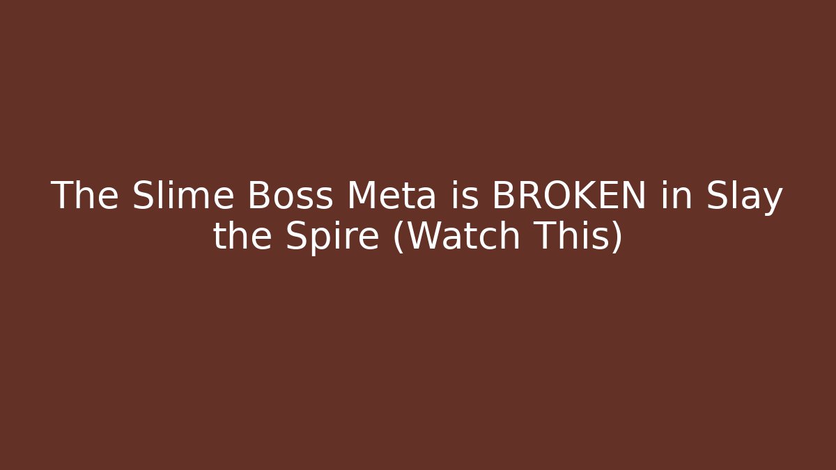 The Slime Boss Meta is BROKEN in Slay the Spire (Watch This)