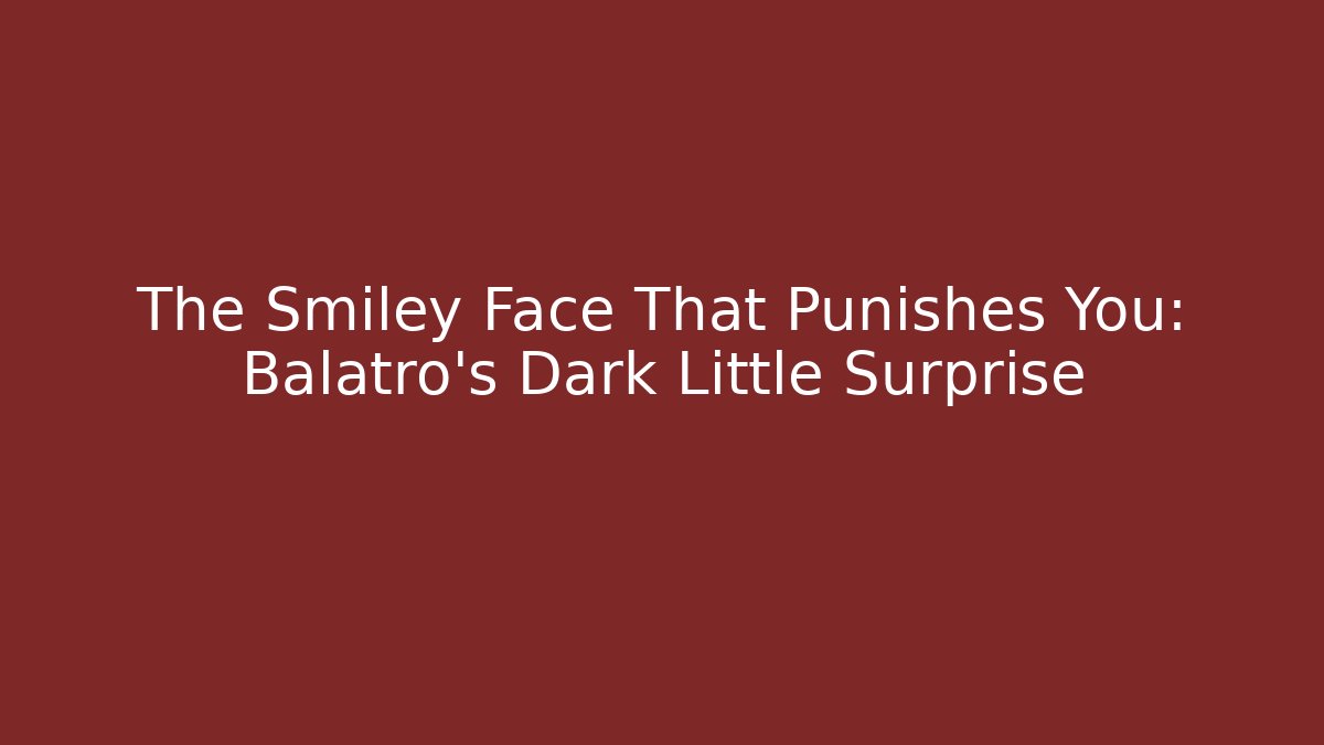 The Smiley Face That Punishes You: Balatro's Dark Little Surprise
