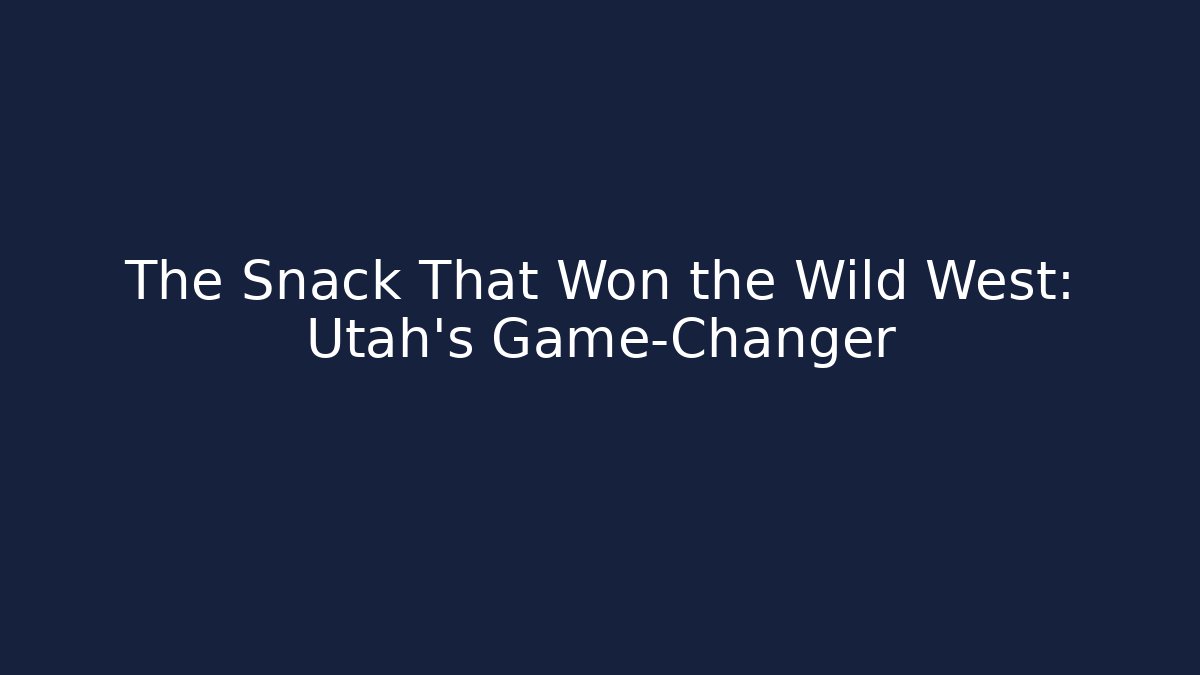 The Snack That Won the Wild West: Utah's Game-Changer