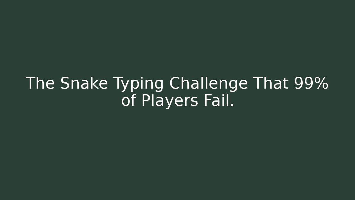 The Snake Typing Challenge That 99% of Players Fail.