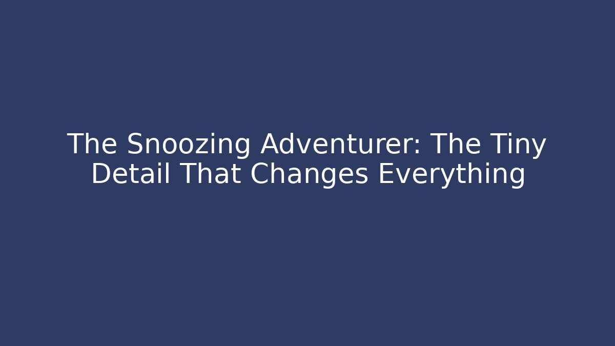 The Snoozing Adventurer: The Tiny Detail That Changes Everything - Create More Assets