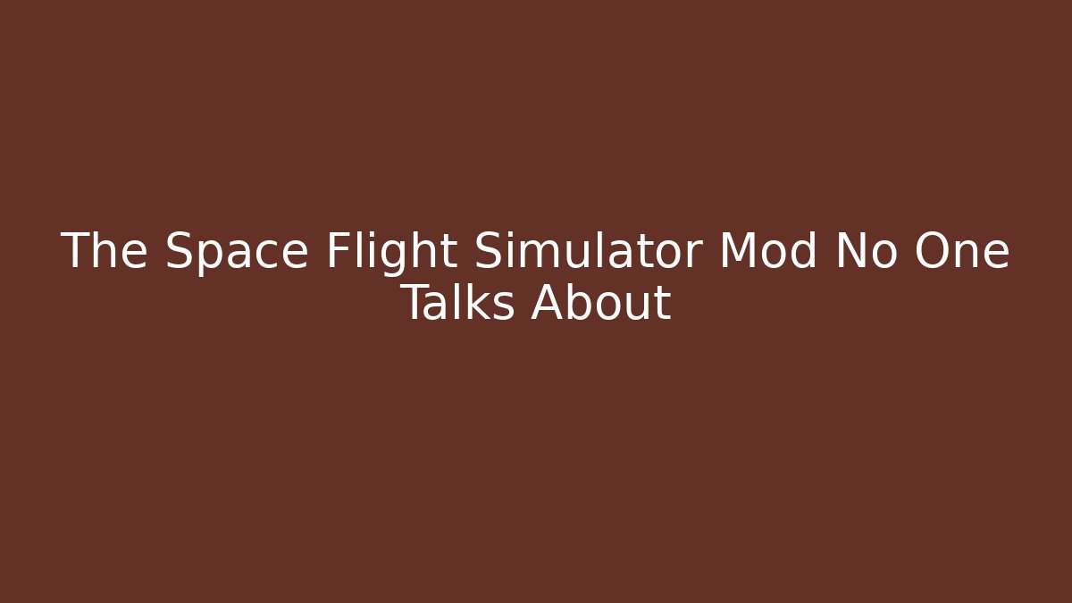 The Space Flight Simulator Mod No One Talks About