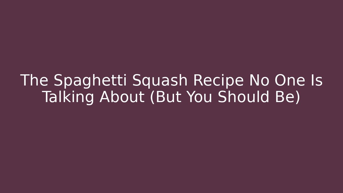 The Spaghetti Squash Recipe No One Is Talking About (But You Should Be)