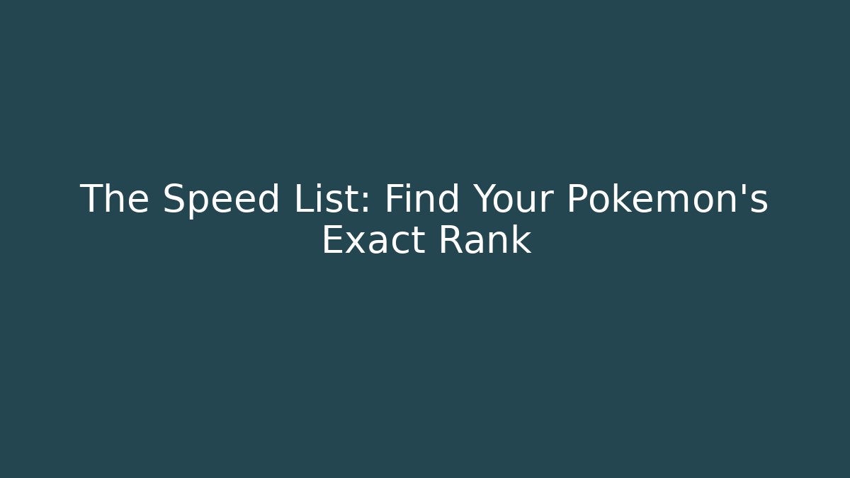 The Speed List: Find Your Pokémon's Exact Rank