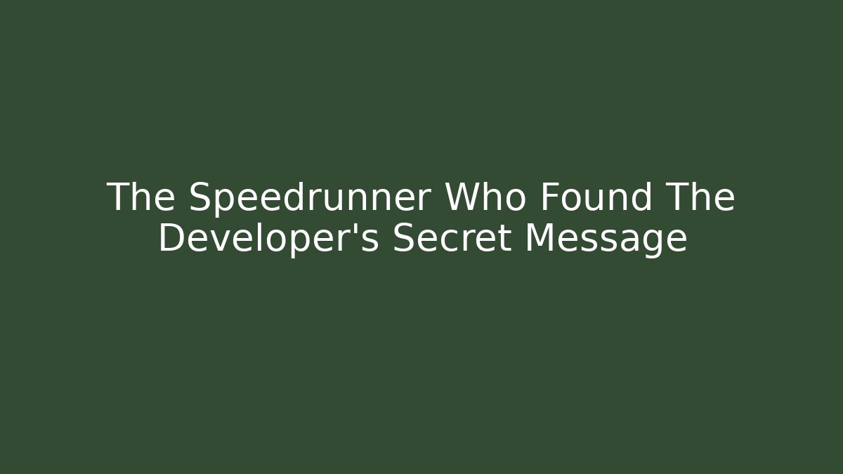 The Speedrunner Who Found The Developer's Secret Message - Create More Assets