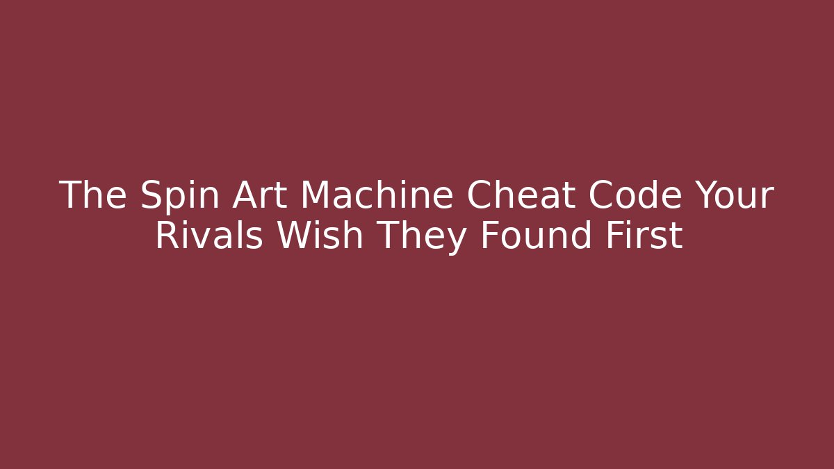 The Spin Art Machine Cheat Code Your Rivals Wish They Found First - Create More Assets