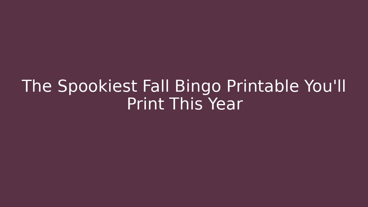 The Spookiest Fall Bingo Printable You’ll Print This Year