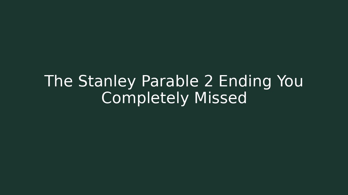 The Stanley Parable 2 Ending You Completely Missed