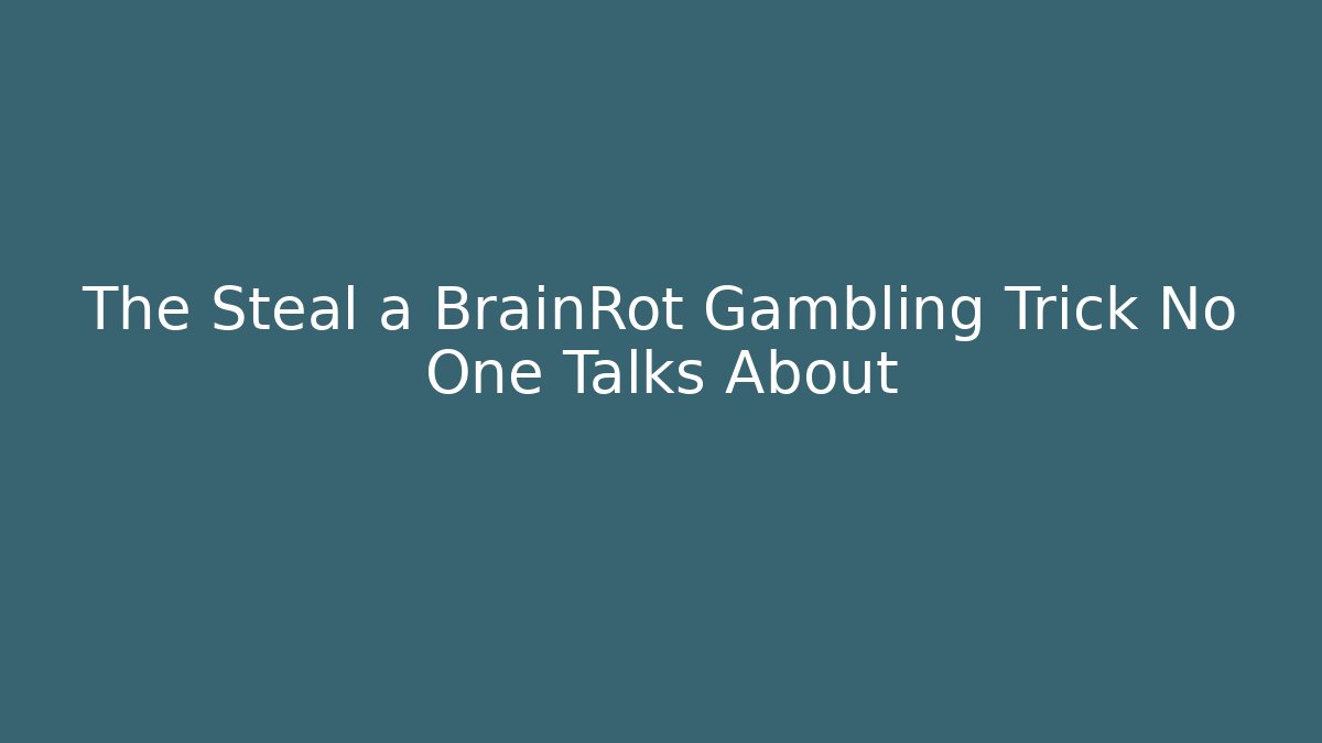 The Steal a BrainRot Gambling Trick No One Talks About