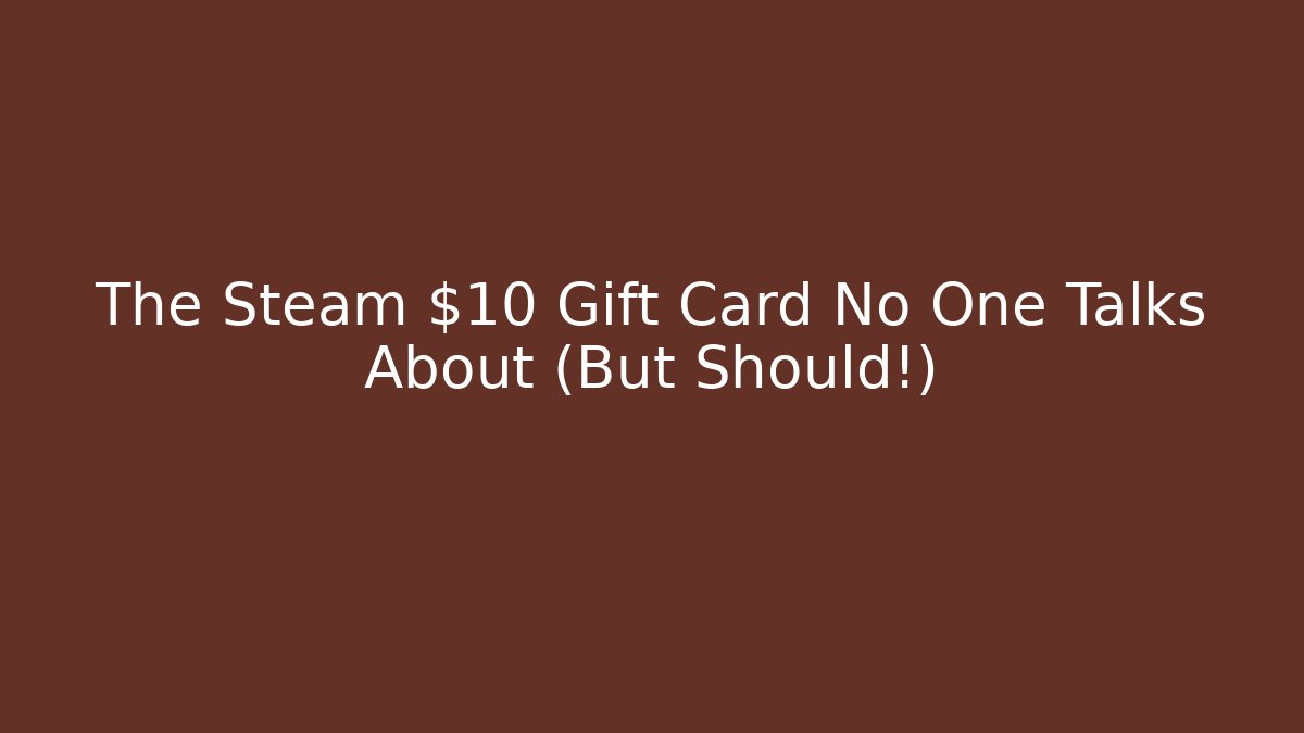 The Steam $10 Gift Card No One Talks About (But Should!)