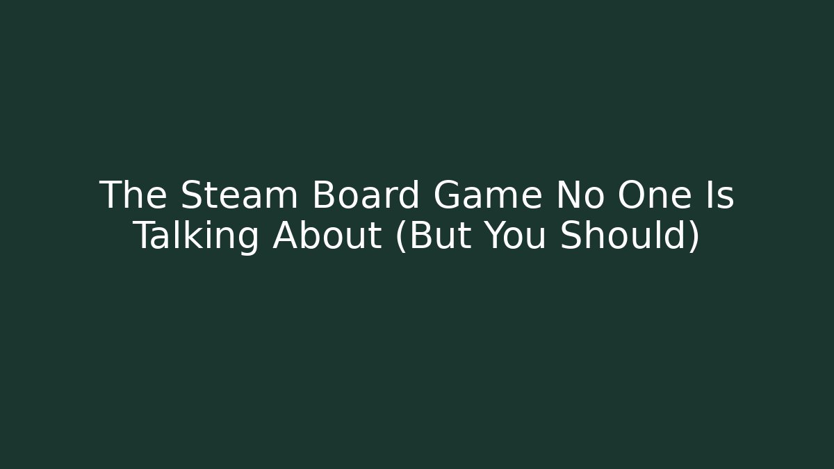 The Steam Board Game No One Is Talking About (But You Should)