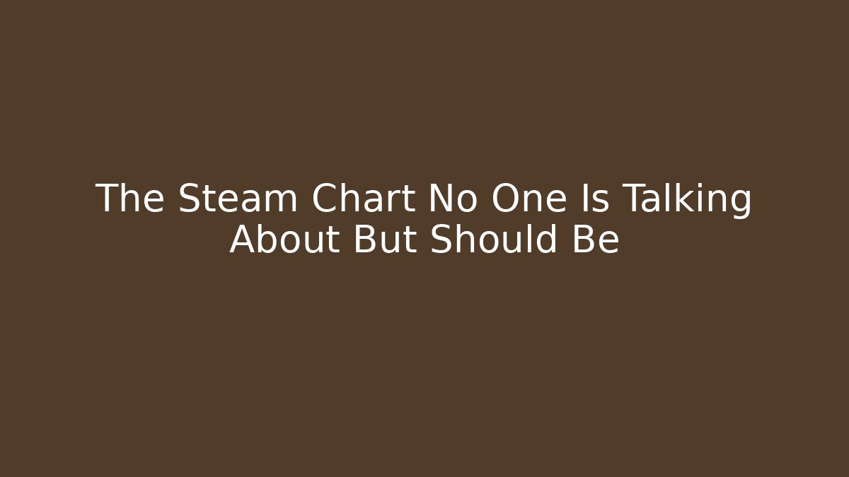 The Steam Chart No One Is Talking About But Should Be - Create More Assets