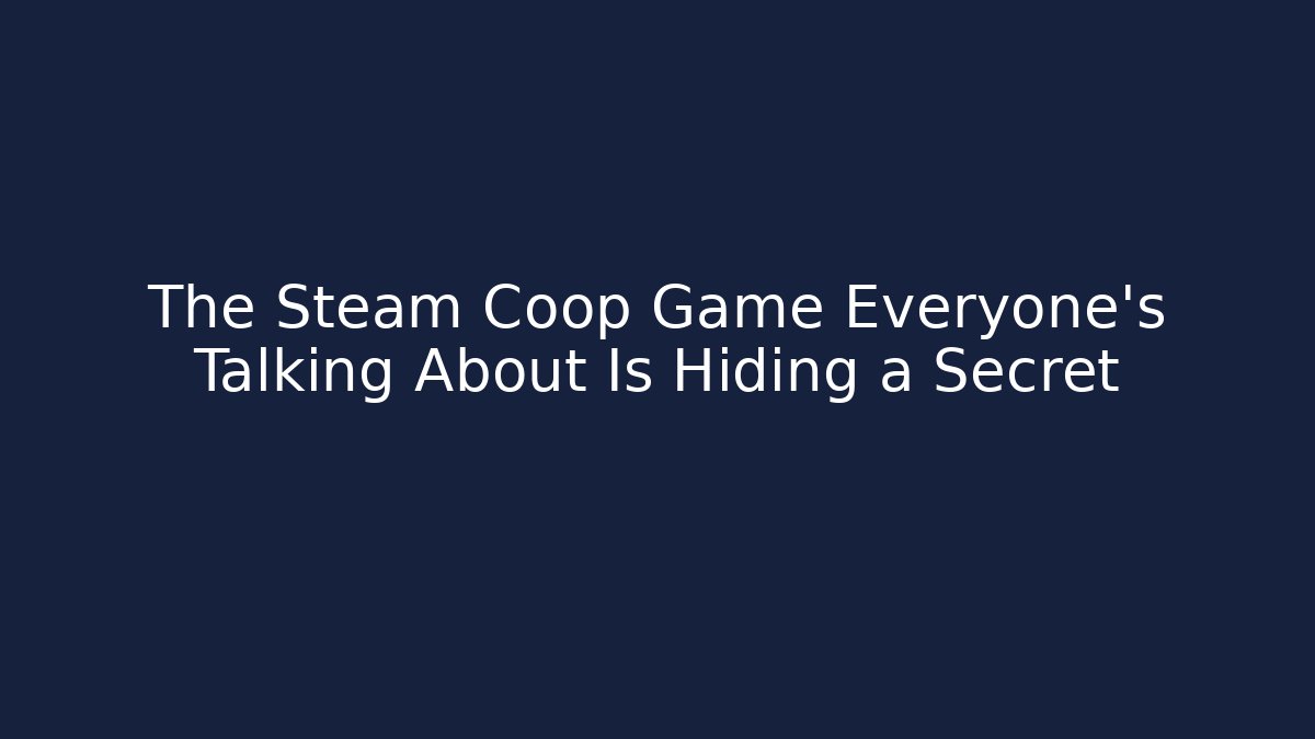 The Steam Coop Game Everyone’s Talking About Is Hiding a Secret