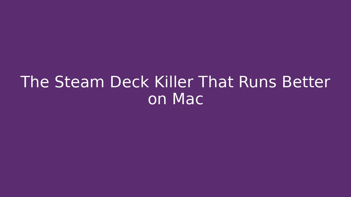 The Steam Deck Killer That Runs Better on Mac - Create More Assets