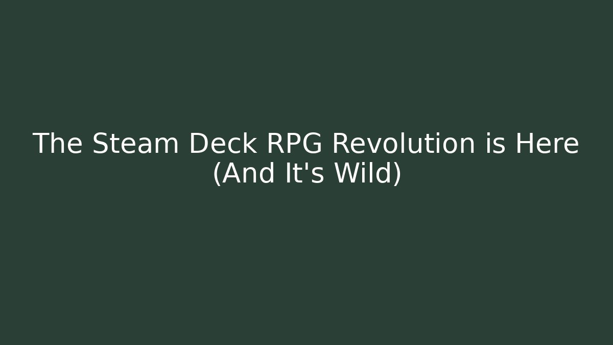 The Steam Deck RPG Revolution is Here (And It’s Wild)