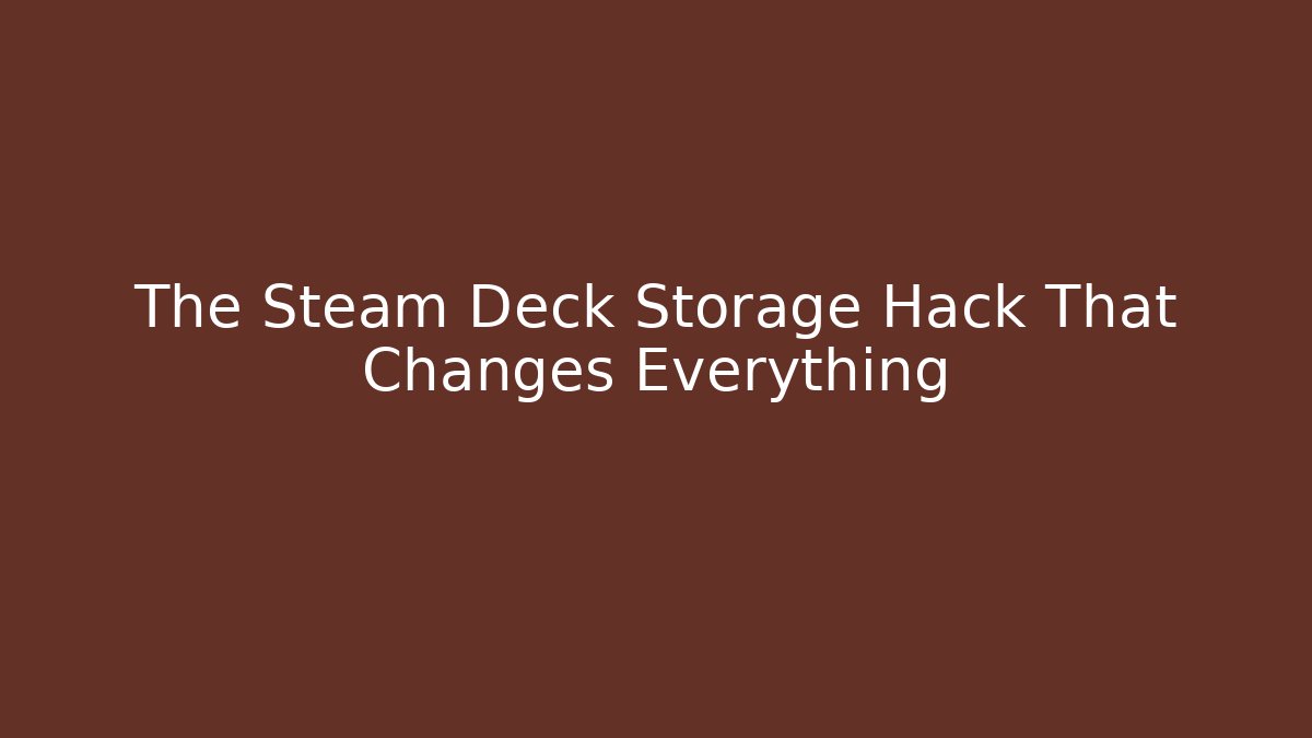 The Steam Deck Storage Hack That Changes Everything - Create More Assets