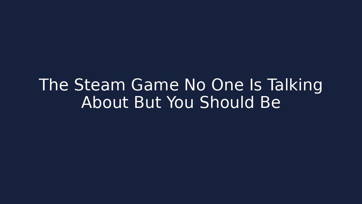 The Steam Game No One Is Talking About But You Should Be