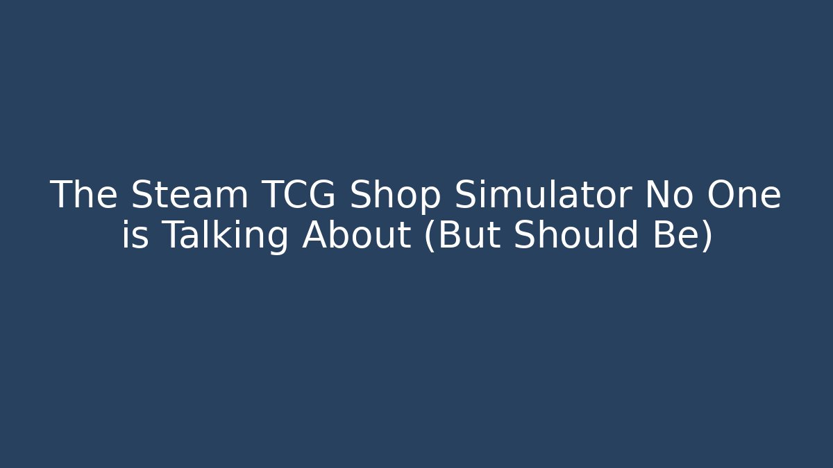 The Steam TCG Shop Simulator No One is Talking About (But Should Be)