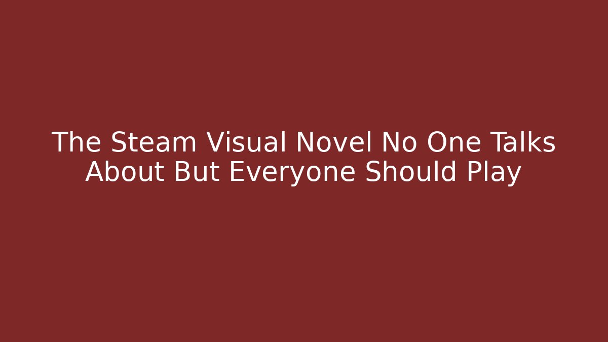 The Steam Visual Novel No One Talks About But Everyone Should Play