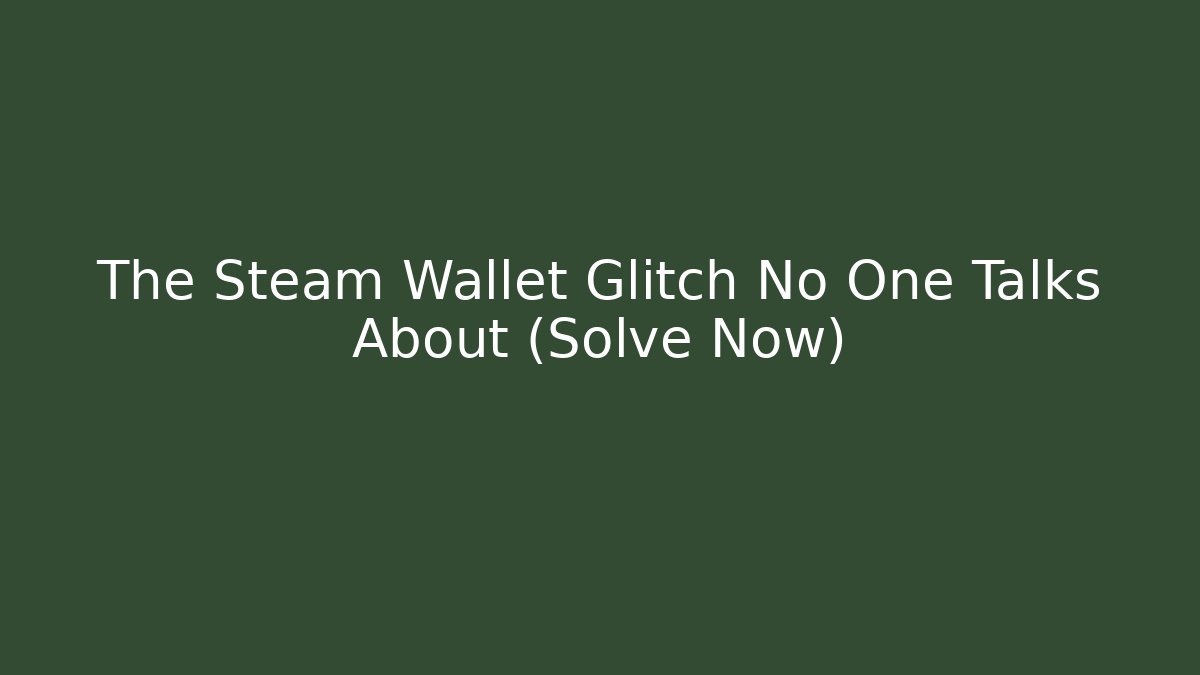 The Steam Wallet Glitch No One Talks About (Solve Now)