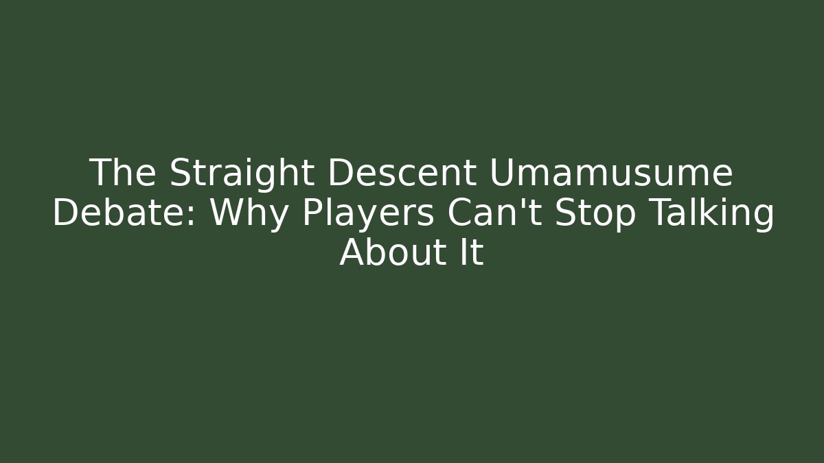 The Straight Descent Umamusume Debate: Why Players Can’t Stop Talking About It - Create More Assets
