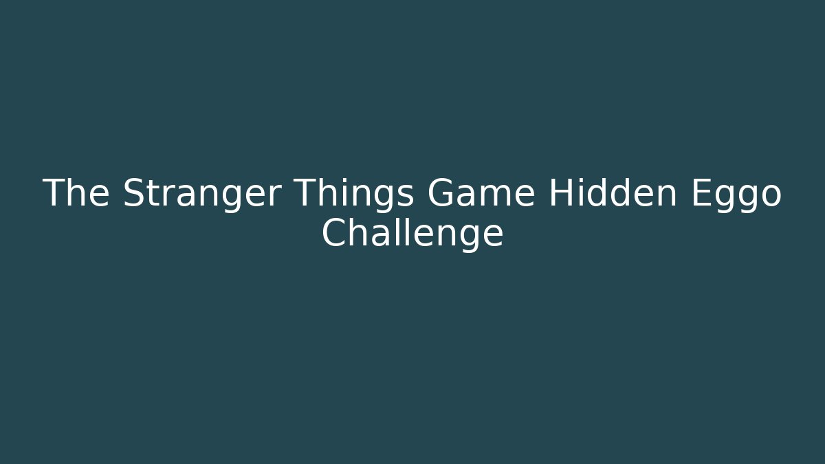 The Stranger Things Game Hidden Eggo Challenge - Create More Assets
