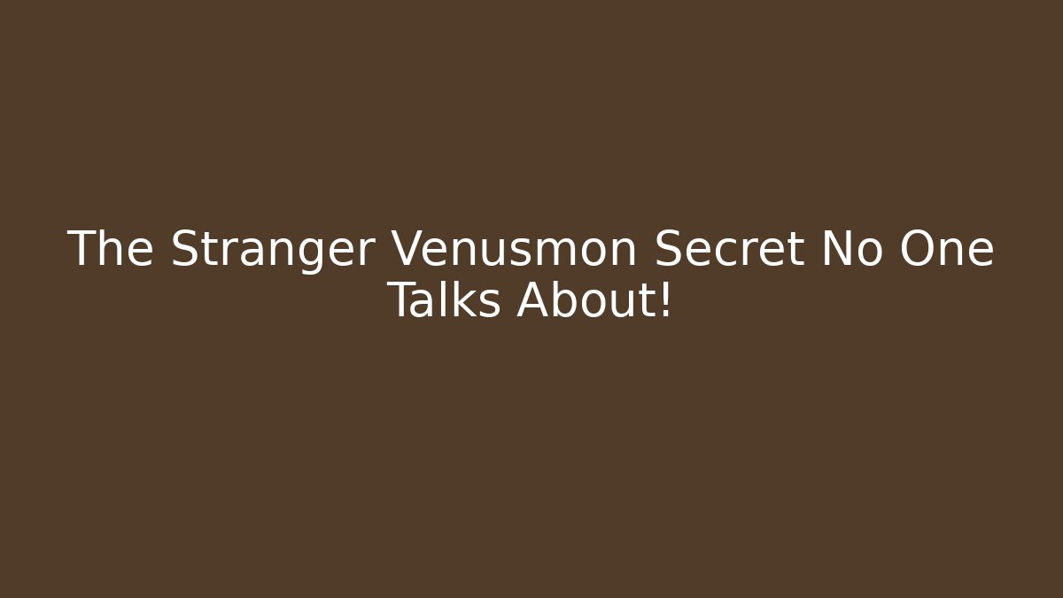 The Stranger Venusmon Secret No One Talks About!