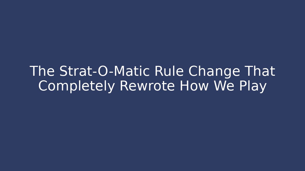 The Strat-O-Matic Rule Change That Completely Rewrote How We Play