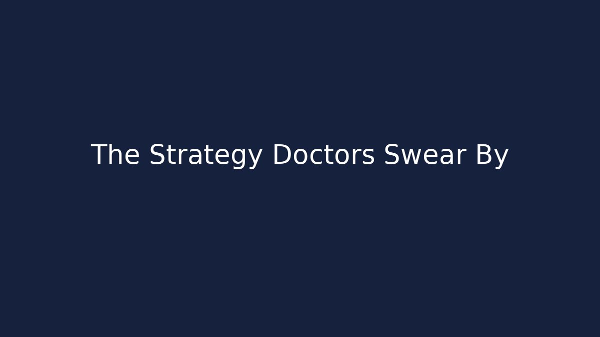 The Strategy Doctors Swear By