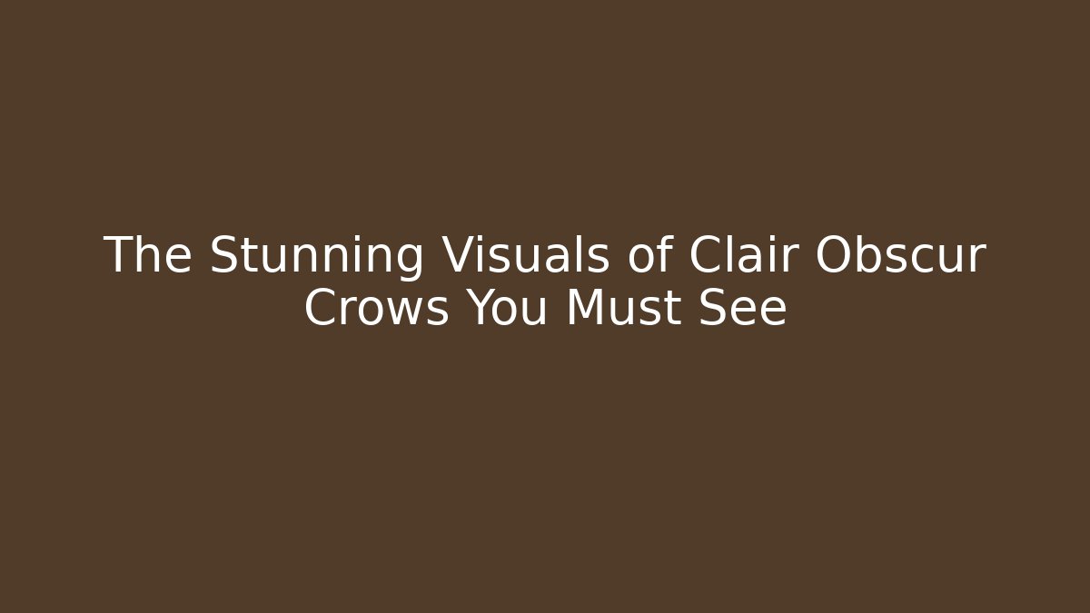 The Stunning Visuals of Clair Obscur Crows You Must See