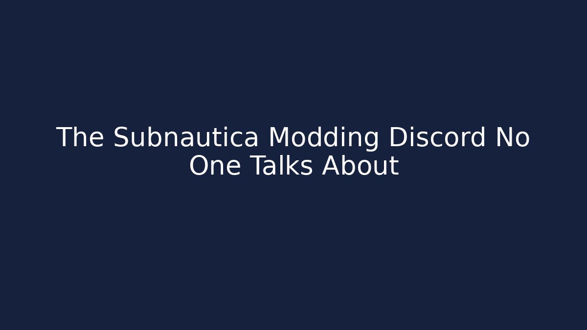 The Subnautica Modding Discord No One Talks About - Create More Assets