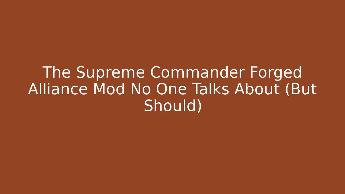 The Supreme Commander Forged Alliance Mod No One Talks About (But Should)