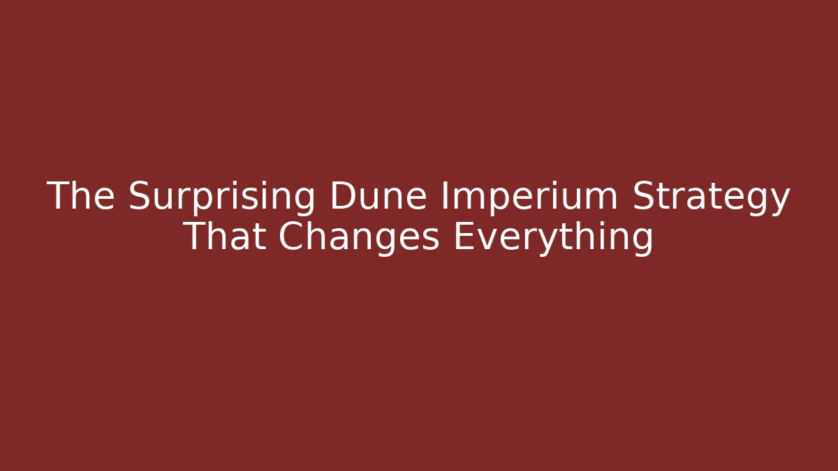 The Surprising Dune Imperium Strategy That Changes Everything