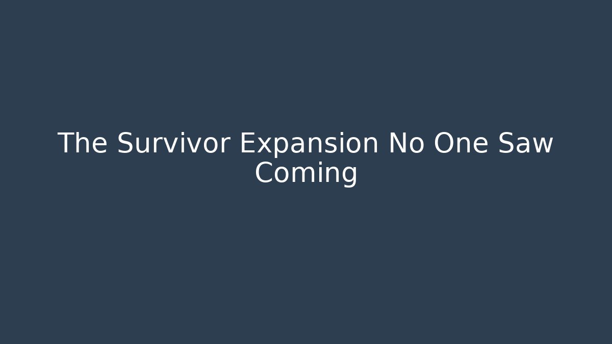 The Survivor Expansion No One Saw Coming