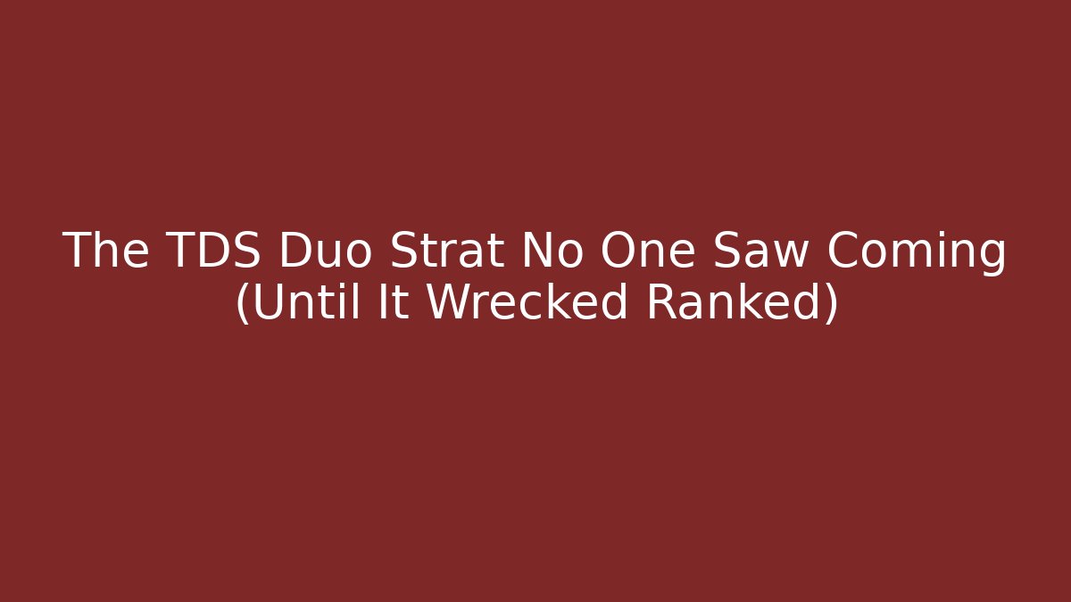 The TDS Duo Strat No One Saw Coming (Until It Wrecked Ranked)