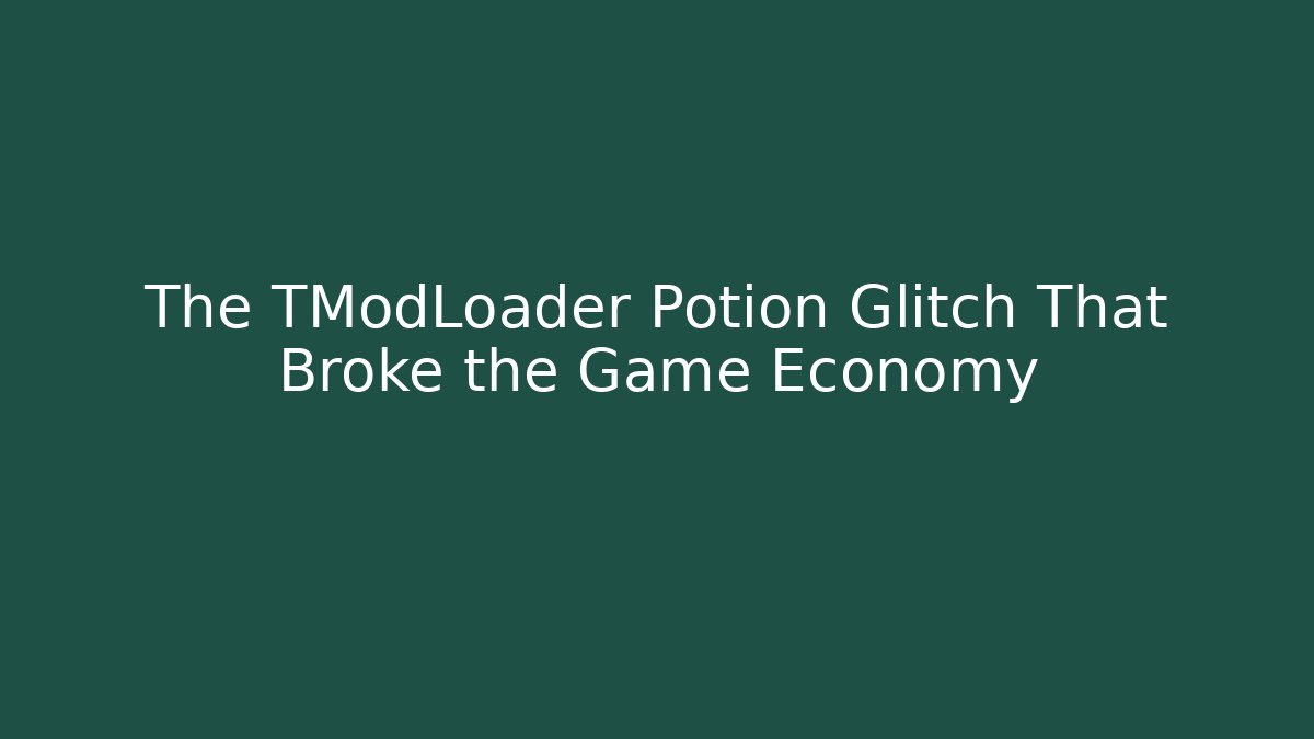 The TModLoader Potion Glitch That Broke the Game Economy