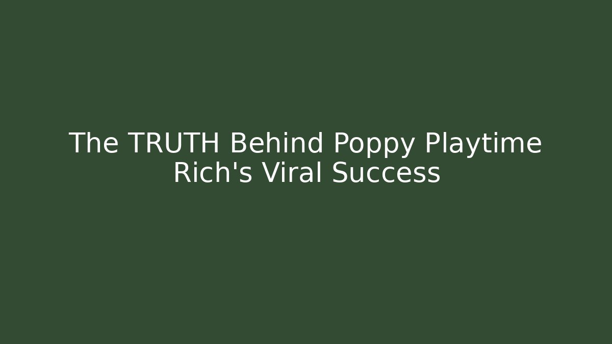 The TRUTH Behind Poppy Playtime Rich's Viral Success
