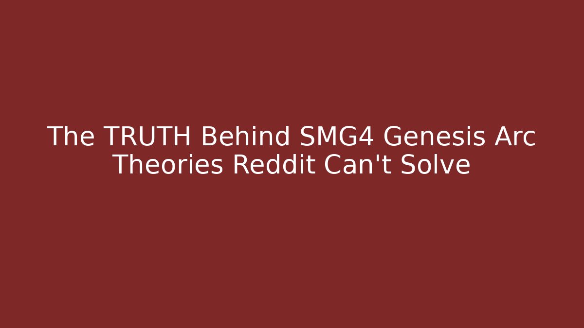 The TRUTH Behind SMG4 Genesis Arc Theories Reddit Can't Solve