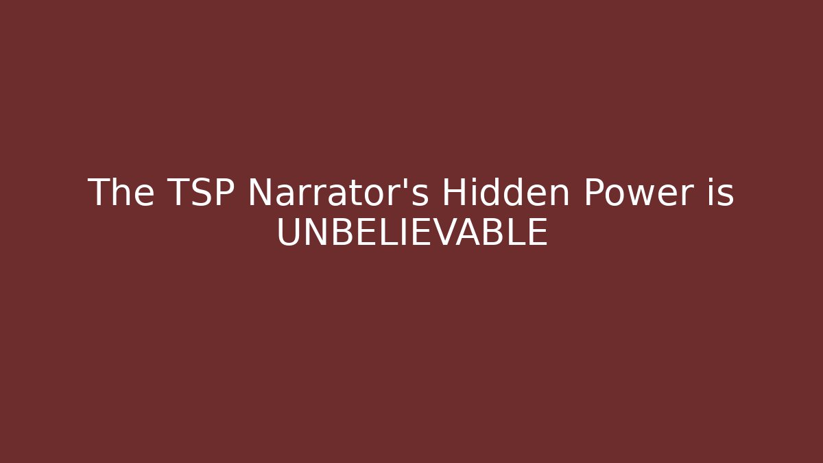 The TSP Narrator's Hidden Power is UNBELIEVABLE - Create More Assets