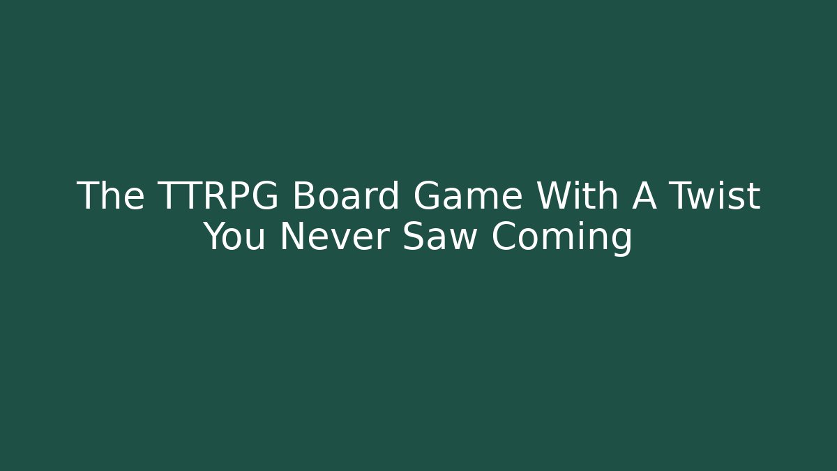 The TTRPG Board Game With A Twist You Never Saw Coming