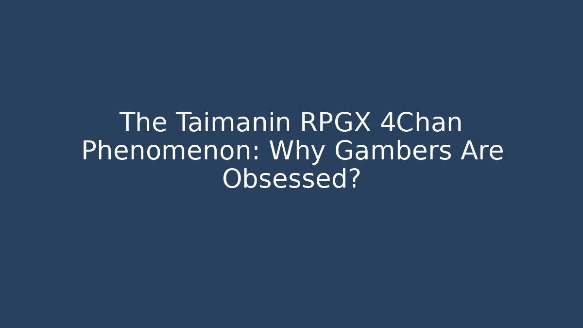 The Taimanin RPGX 4Chan Phenomenon: Why Gambers Are Obsessed?
