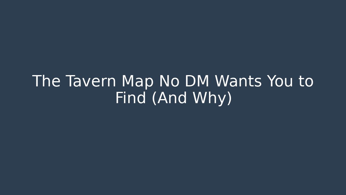 The Tavern Map No DM Wants You to Find (And Why)