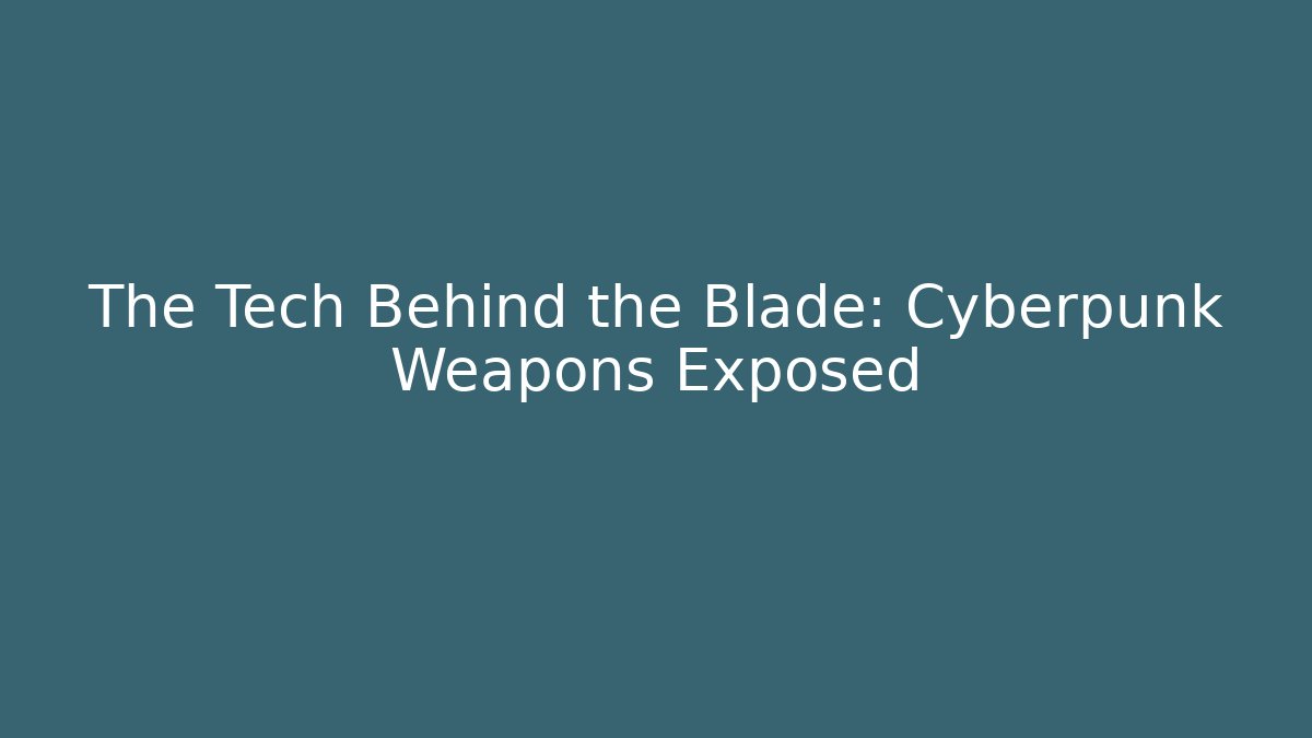 The Tech Behind the Blade: Cyberpunk Weapons Exposed - Create More Assets