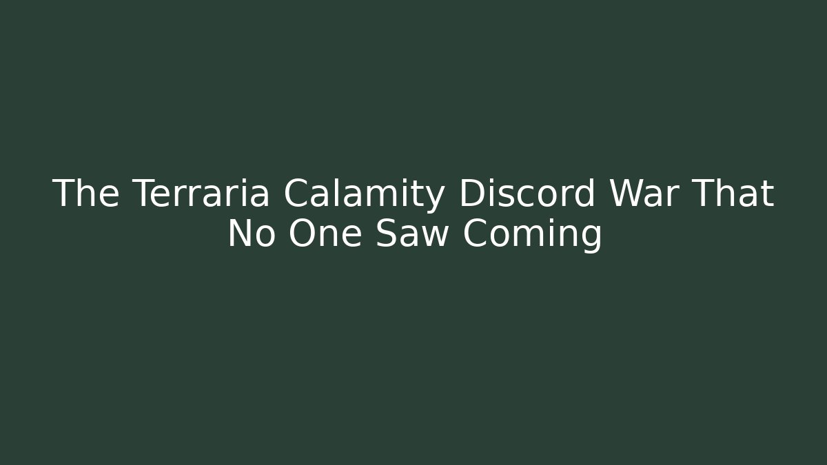 The Terraria Calamity Discord War That No One Saw Coming