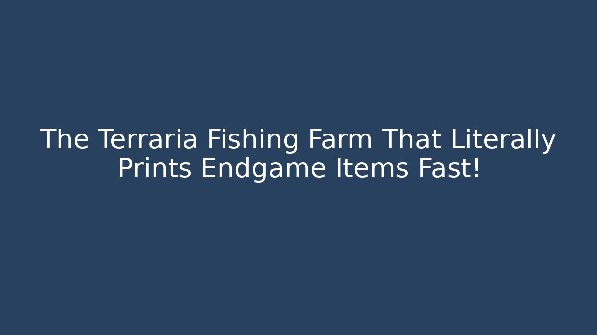 The Terraria Fishing Farm That Literally Prints Endgame Items Fast!